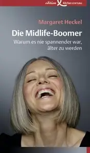Die Midlife-Boomer: Warum es nie spannender war, älter zu werden (Repost)