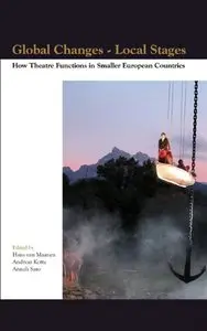 Global Changes - Local Stages: How Theatre Functions in Smaller European Countries. (Themes in Theatre)
