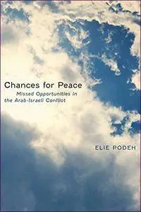 Chances for Peace: Missed Opportunities in the Arab-Israeli Conflict