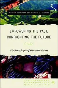 Empowering the Past, Confronting the Future: The Duna People of Papua New Guinea