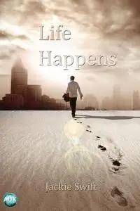«Life Happens» by Jackie Swift