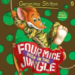«Four Mice Deep in the Jungle» by Geronimo Stilton
