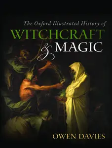The Oxford Illustrated History of Witchcraft and Magic (Oxford Illustrated History)