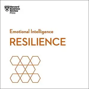 Resilience: HBR Emotional Intelligence Series [Audiobook]