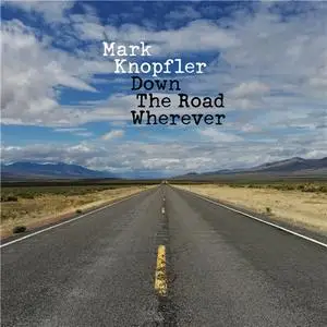 Mark Knopfler - Down the Road Wherever (Deluxe Edition) (2018)