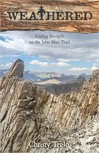 Weathered: Finding Strength on the John Muir Trail