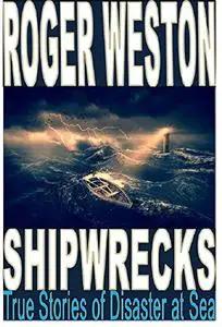 SHIPWRECK: True Stories of Disaster at Sea