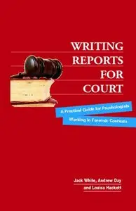 Writing Reports for Court: A Practical Guide for Psychologists Working in Forensic Contexts