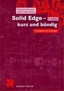 Solid Edge - kurz und bündig. Grundlagen für Einsteiger (repost)