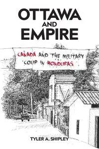 Ottawa and Empire: Canada and the Military Coup in Honduras