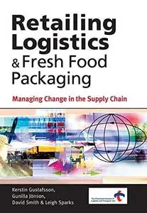 Retailing Logistics & Fresh Food Packaging: Managing Change in the Supply Chain