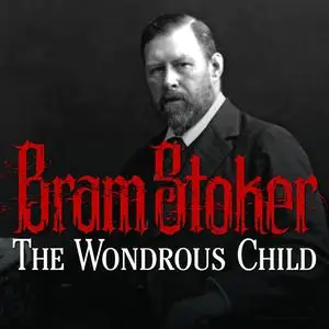 «The Wondrous Child» by Bram Stoker