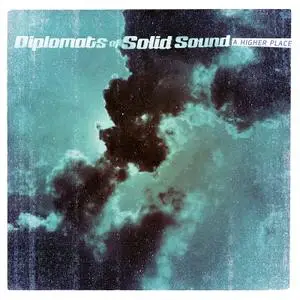 Diplomats Of Solid Sound - A Higher Place (2019)
