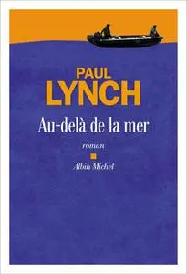 Paul Lynch, "Au-delà de la mer"