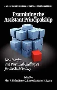 Examining the Assistant Principalship: New Puzzles and Perennial Challenges for the 21st Century