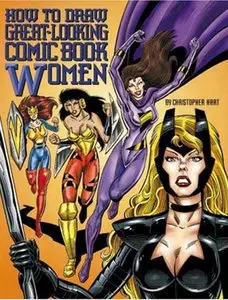 How to Draw Great-Looking Comic Book Women (Christopher Hart Titles) by Christopher Hart [Repost]