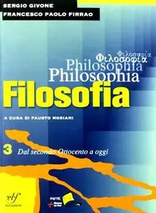 Sergio Givone, Francesco Paolo Firrao, Fausto Moriani - Philosophia. Dal Secondo Ottocento a oggi. Vol. 3 (2012)