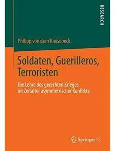 Soldaten, Guerilleros, Terroristen: Die Lehre des gerechten Krieges im Zeitalter asymmetrischer Konflikte [Repost]