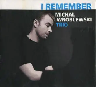 Michał Wróblewski Trio - I Remember (2011)