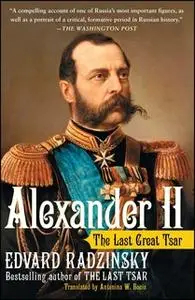 «Alexander II: The Last Great Tsar» by Edvard Radzinsky