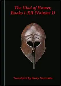 The Iliad of Homer, Books I-XII