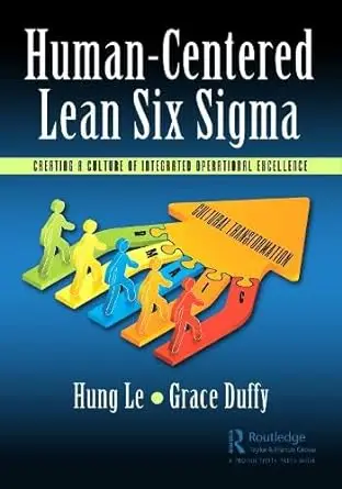 Human-Centered Lean Six Sigma: Creating a Culture of Integrated Operational Excellence