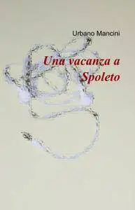 Una vacanza a Spoleto