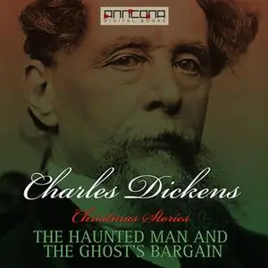 «The Haunted Man and The Ghost’s Bargain» by Charles Dickens