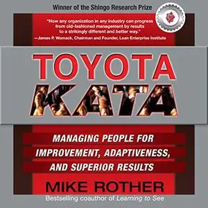 Toyota Kata: Managing People for Improvement, Adaptiveness and Superior Results [Audiobook]