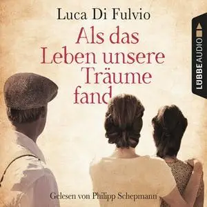 «Als das Leben unsere Träume fand» by Luca Di Fulvio