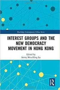 Interest Groups and the New Democracy Movement in Hong Kong