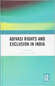 Adivasi Rights and Exclusion in India