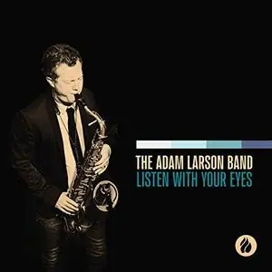 The Adam Larson Band - Listen With Your Eyes (2019)