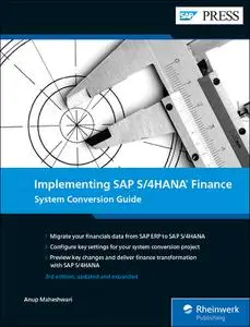 Implementing SAP S/4HANA Finance: System Conversion Guide, 3rd Edition