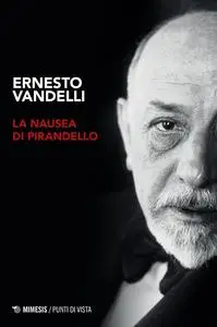 Ernesto Vandelli - La nausea di Pirandello