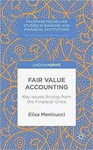 Fair Value Accounting: Key Issues Arising from the Financial Crisis