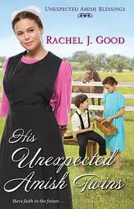 «His Unexpected Amish Twins» by Rachel J. Good