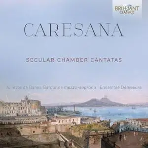 Ensemble Démesure & Juliette De Banes Gardonne - Caresana: Secular Chamber Cantatas (2019)