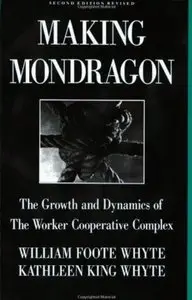 Making Mondragón: The Growth and Dynamics of the Worker Cooperative Complex (2nd edition)