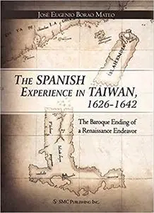 The Spanish Experience in Taiwan, 1626-1642: The Baroque Ending of a Renaissance Endeavor
