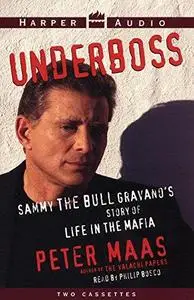 Underboss: Sammy the Bull Gravano's Story of Life in the Mafia