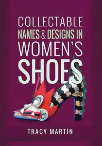 «Collectable Names and Designs in Women's Shoes» by Tracy Martin