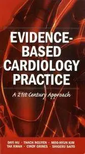 Evidence-Based Cardiology Practice: A 21st Century Approach(Repost)