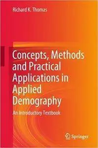 Concepts, Methods and Practical Applications in Applied Demography: An Introductory Textbook