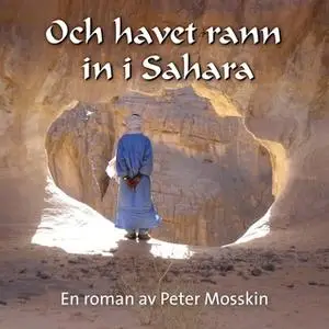 «Och havet rann in i Sahara» by Peter Mosskin