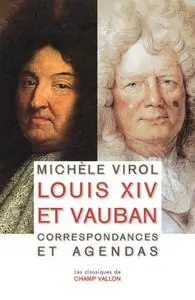 Michèle Virol, "Louis XIV et Vauban : Correspondances et agendas"