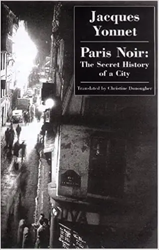 Paris Noir: The Secret History of a City