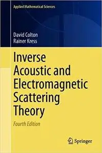 Inverse Acoustic and Electromagnetic Scattering Theory  Ed 4