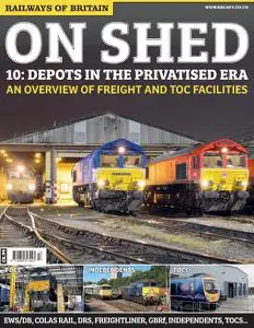 Railways of Britain - On Shed #10. Depots in the Privatised Era - August 2020