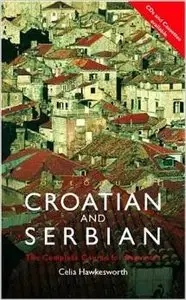 Colloquial Croatian and Serbian: The Complete Course for Beginners (repost)